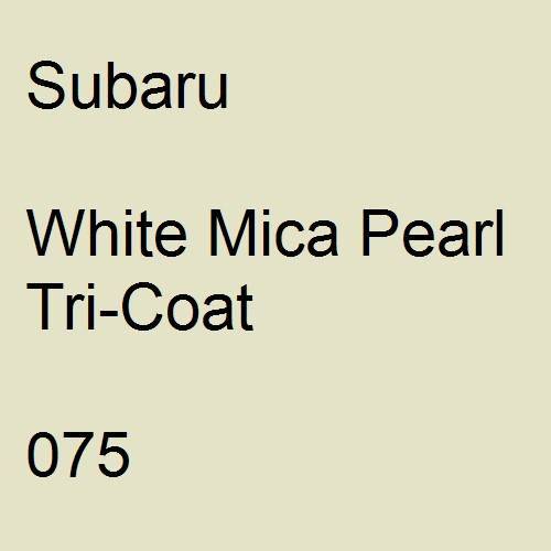 Subaru, White Mica Pearl Tricoat, 075.